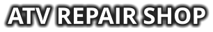 ATV REPAIR SHOP